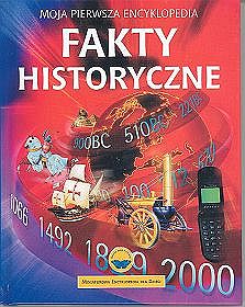 Fakty historyczne Moja pierwsza encyklopedia