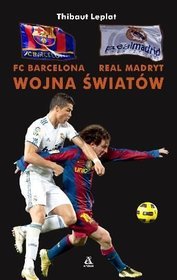 FC Barcelona - Real Madryt. Wojna światów