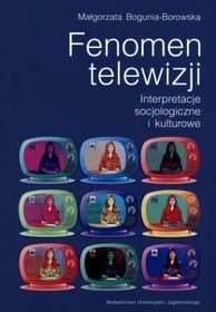 Fenomen telewizji. Interpretacje socjologiczne i kulturowe