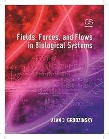 Fields Forces and Flows in Biological Systems