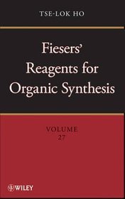 Fiesers' Reagents for Organic Synthesis: Volume 27