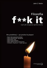 Filozofia f**k it, czyli jak osiągnąć spokój ducha