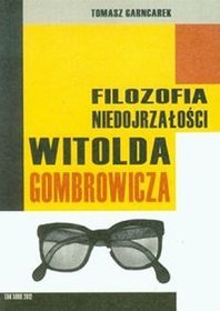 Filozofia niedojrzałości Witolda Gombrowicza