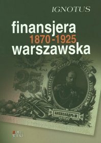 Finansjera Warszawska 1870-1925