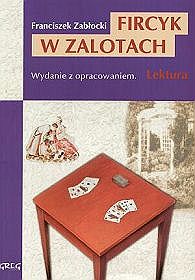 Fircyk w zalotach - lektury z omówieniem, liceum i technikum