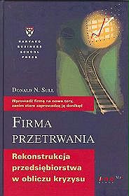 Firma przetrwania. Rekonstrukcja przedsiębiorstwa w obliczu kryzysu