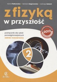 Z fizyką w przyszłość Podręcznik Część 2 Zakres rozszerzony