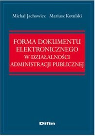 Forma dokumentu elektronicznego w działalności administracji publicznej