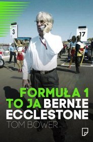 Formuła 1 to ja. Bernie Ecclastone