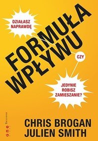 Formuła wpływu. Działasz naprawdę czy jedynie robisz zamieszanie