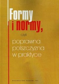 Formy i normy, czyli poprawna polszczyzna w praktyce