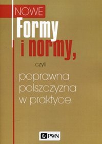 Formy i normy, czyli poprawna polszczyzna w praktyce