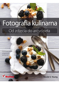 Fotografia kulinarna. Od zdjęcia do arcydzieła