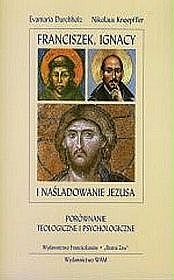 Franciszek, Ignacy i naśladowanie Jezusa. Porównanie teologiczne i psychologiczne