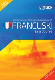 Francuski raz a dobrze. Nowy pakiet. Intensywny kurs języka francuskiego w 30 lekcjach