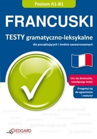 Francuski. Testy gramatyczno - leksykalne dla początkujących i średnio zaawansowanych