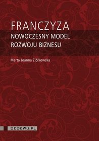 Franczyza. Nowoczesny model rozwoju biznesu