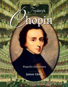 Fryderyk Chopin Biografia ilustrowana