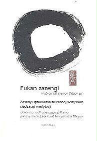 Fukan zazengi. Zasady uprawiania zalecanej wszystkim siedzącej medytacji