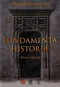 Fundamenta Historiae. Pisma wybrane