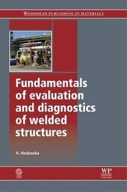 Fundamentals of the Evaluation and Diagnosis of Welded Structures