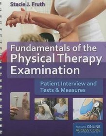 Fundamentals of the Physical Therapy Examination: Patient Interview and Tests and Measures