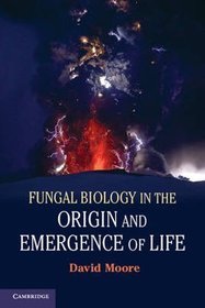 Fungal Biology in the Origin and Emergence of Life