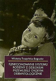 Funkcjonowanie systemu rodziny z dzieckiem przewlekle chorym dermatologicznie