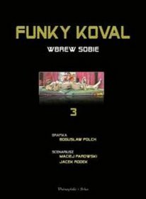 Funky Koval. Wbrew sobie, tom 3