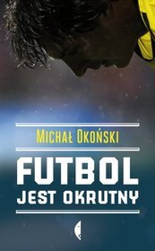 Futbol jest okrutny