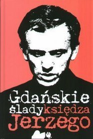 Gdańskie ślady księdza Jerzego
