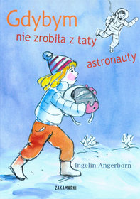 Gdybym nie zrobiła z taty astronauty