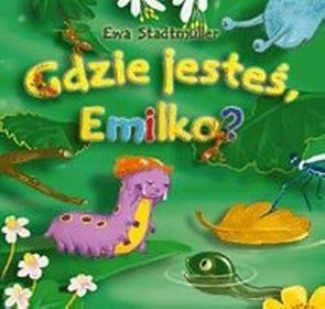 Gdzie jesteś Emilko?