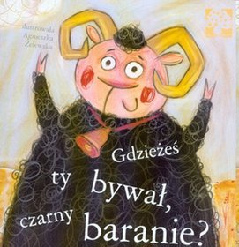 Gdzieżeś ty bywał czarny baranie