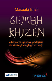 Gemba Kaizen. Zdroworozsądkowe podejście do strategii ciągłego rozwoju