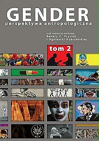 Gender. Perspektywa antropologiczna. Tom II: Kobiecość, męskość, seksualność