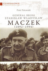 Generał broni Stanisław Władysław Maczek (1892-1994)