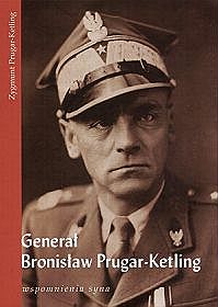 Generał Bronisław Prugar-Ketling. Wspomnienia syna