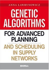 Genetic algorithms for advanced planning and scheduling in supply networks