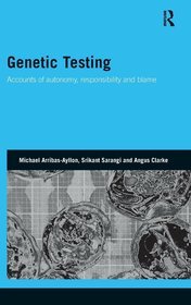 Genetic Testing: Accounts of Autonomy, Responsibility and Blame