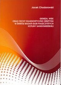 Geneza, wiek oraz cechy diagnostyczne Orsztynu w swietle badań gleb piaszczystych