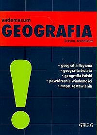 Geografia - Vademecum, liceum i technikum