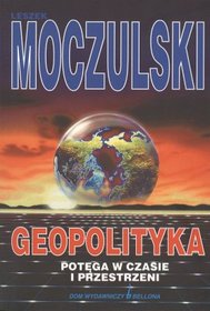 Geopolityka. Potęga w czasie i przestrzeni