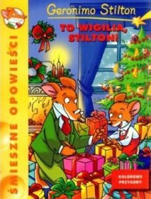 Geronimo Stilton. To Wigilia, Stilton!