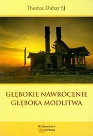 Głębokie nawrócenie. Głęboka modlitwa