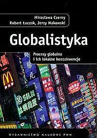 Globalistyka. Procesy globalne i ich lokalne konsekwencje