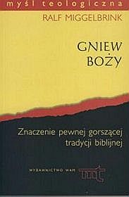 Gniew Boży. Znaczenie pewnej gorszącej tradycji biblijnej