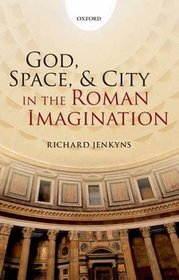 God, Space, and City in the Roman Imagination