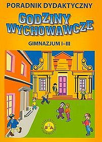 Godziny wychowawcze - poradnik dydaktyczny, klasa 1-3 gimnazjum