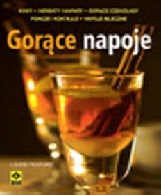Gorące napoje. Nie tylko kawa i herbata